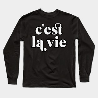 C'est La Vie French Phrase Such is Life Long Sleeve T-Shirt